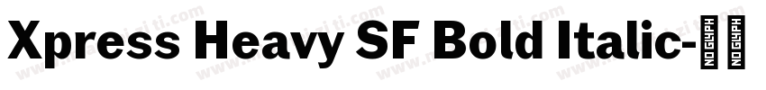 Xpress Heavy SF Bold Italic字体转换